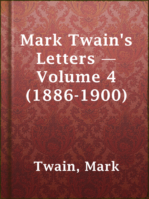 Title details for Mark Twain's Letters — Volume 4 (1886-1900) by Mark Twain - Available